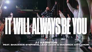 It Will Always Be You - feat Shavance Stephens, Leah Leach &amp; Maverick City Choir