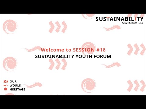 Sustainability SESSION 16: Sustainability Youth Forum