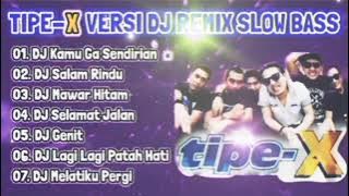 TIPE-X DJ REMIX SLOW BASS TIKTOK TERBARU FULL ALBUM PILIHAN || MANTAP MUSIKNYA