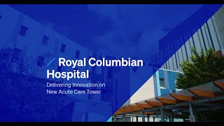 Royal Columbian Hospital: Delivering Innovation on New Acute Care Tower