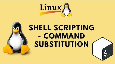 Shell Scripting - Command Substitution