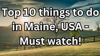 Maine Marvels: Top 10 Must-Do Activities in the Pine Tree State!