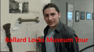 Ballard Locks Museum Tour