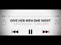 GIVE HER WEH SHE WANT TURBULENCE mp3