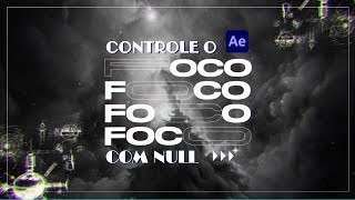 CONTROLE O FOCO da Câmera no AFTER EFFECTS com NULL OBJECT