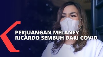 Kisah Perjuangan Melaney Ricardo Bisa Sembuh dari Covid-19