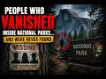 People Who Vanished Inside National Parks… And Were Never Found