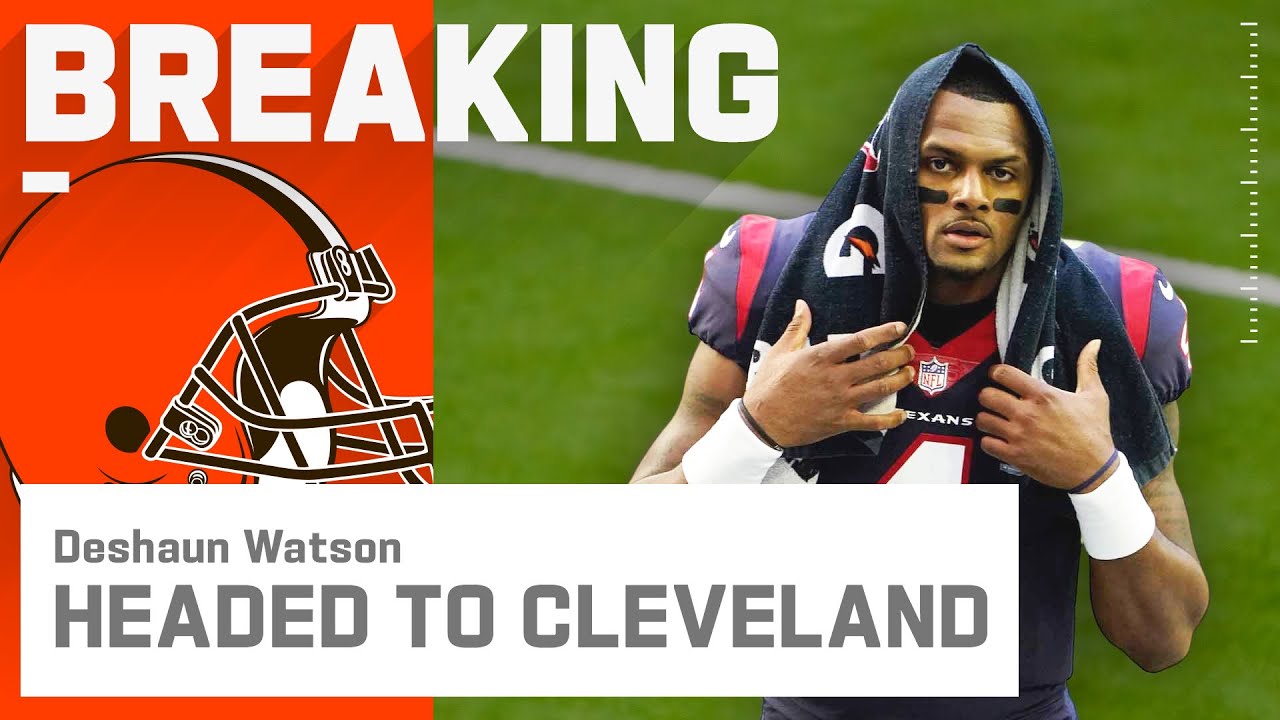 BREAKING NEWS: Browns to Trade for Deshaun Watson, Includes 5-yr/$230 Fully  Guaranteed Contract 