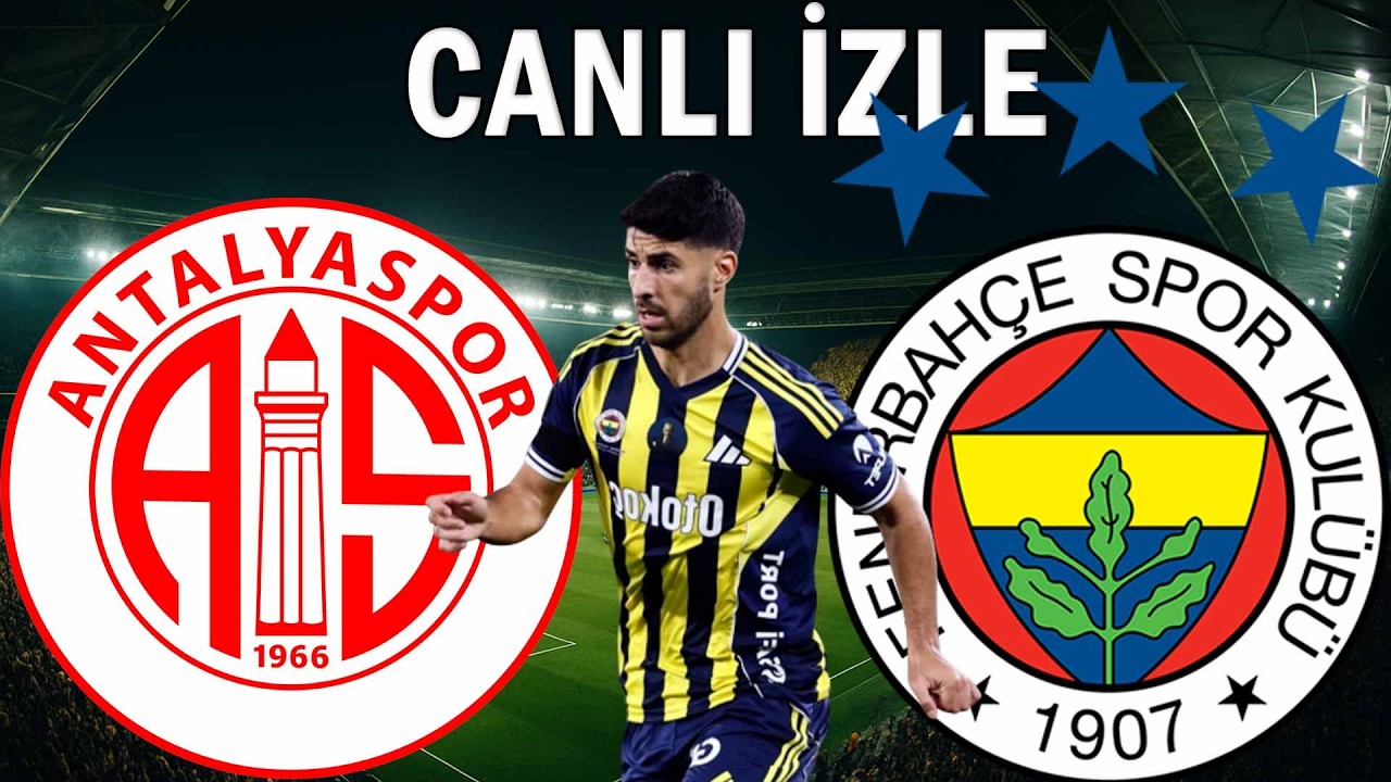 FENERBAHÇE ANTALYASPOR MAÇI CANLI İZLE
