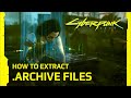 How to unpack archive files in cyberpunk 2077 extracts audio textures models