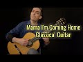 Mama I M Coming Home My Full Classical Guitar Arrangement Ozzy Osbourne Tribute Mama I M Coming Home My Full Classical Guitar Arrangement Ozzy Osbourne Tribute
