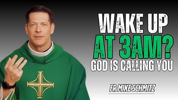 Wake Up at 3AM? God Is Calling You – Fr. Mike Schmitz Powerful Message
