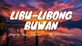 Download lagu LIBU-LIBONG BUWAN - Kyle Raphael | The Best Version