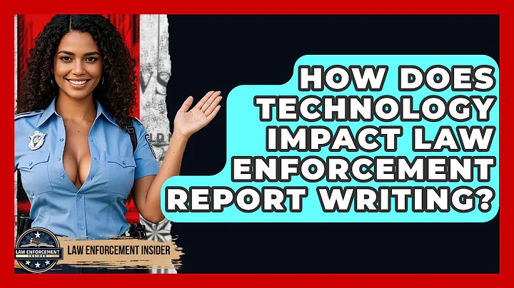 How Does Technology Impact Law Enforcement Report Writing? - Law Enforcement Insider