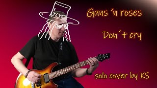 Don´t cry - GUNS N' ROSES -  guitar solo cover by KS