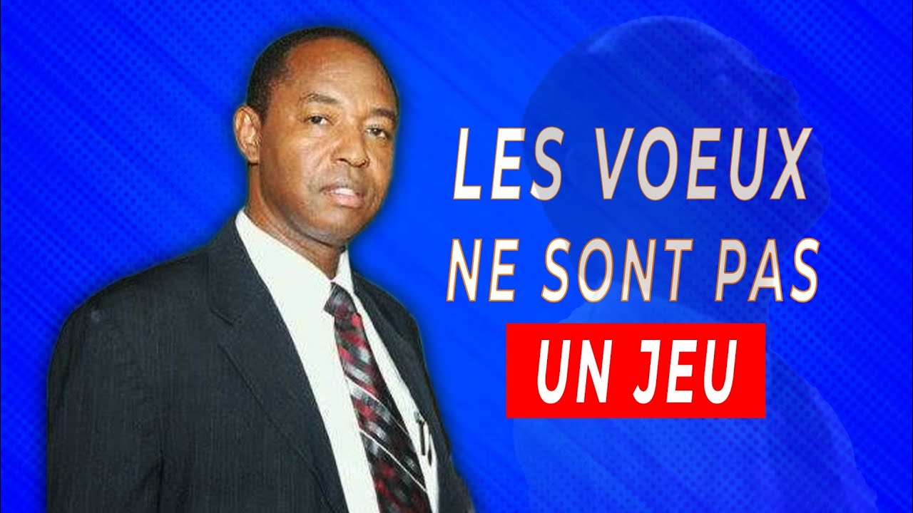 Les Voeux par Pasteur Lionel Joseph | ( Tes Vœux Devant Dieu Ont Des Conséquences)