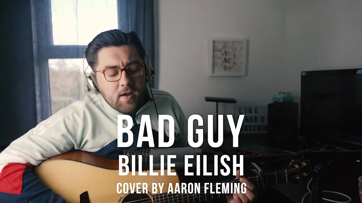 Billie Eilish - Bad Guy (Cover by Aaron Fleming)