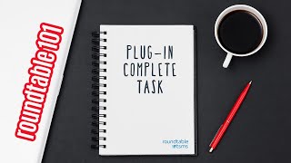 Roundtable 101 Plug-In Complete Task