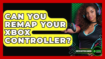 Can You Remap Your Xbox Controller? | Green Button Gaming