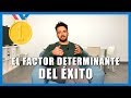 El Factor más IMPORTANTE para el ÉXITO