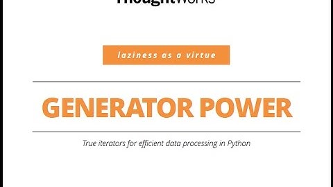 "Generators: Powering Iteration in Python" Luciano Ramalho