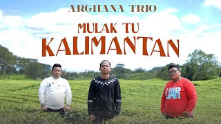 Arghana Trio - Mulak Tu Kalimantan Official Music Video