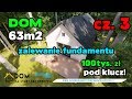 Cz.3 - Dom na start bez kredytu, dom 63m2 za 100tys złotych pod klucz, zalewanie fundamentu