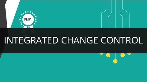 Integrated Change Control | PMP | Edureka