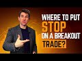 Where to Put Your Stop on a Breakout Trade!? ✔️👍