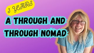 THREE YEARS A NOMAD  WHY WOULD ANYONE WANT TO LIVE LIKE THIS?
