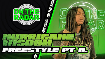 The Hurricane Wisdom "On The Radar" Freestyle (PART 3)