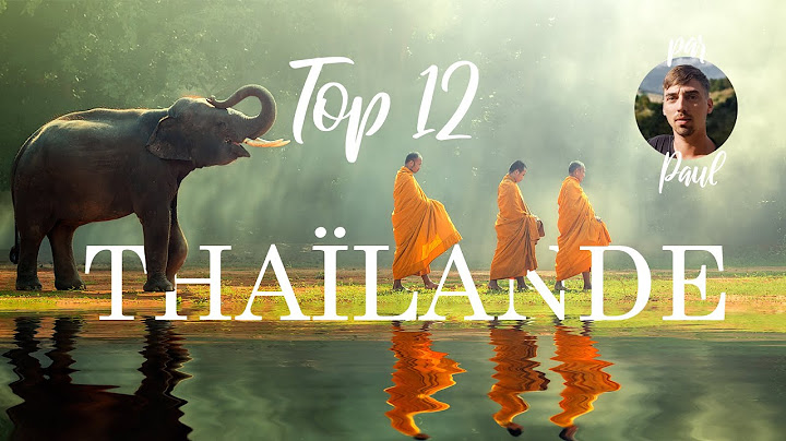 Top 12 des lieux à ne pas manquer en Thaïlande