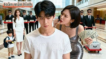 Bị người yêu cũ sỉ nhục vì nghèo; được nữ CEO yêu và cưới. Khi lộ thân phận, cả thành phố ngỡ ngàng!