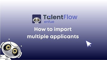 Enfue Talent Flow I How to import multiple applicants to enfue
