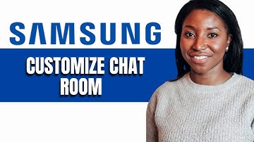 HOW TO CUSTOMIZE CHAT ROOM ON SAMSUNG