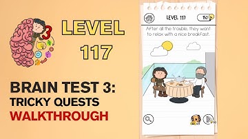 Brain Test 3 Tricky Quests Level 117 Answer | They want to relax with a nice breakfast