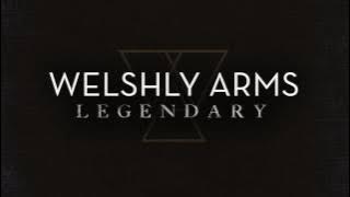 'Legendary' - Welshly Arms