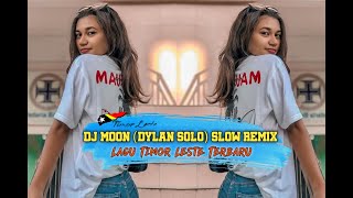 Dj Moon - Dylan Solo Slow Remix | Lagu Timor Leste 🇹🇱 Terbaru || Dj Chutter Resimi