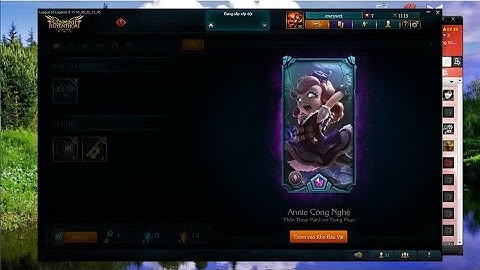 mở rương hextech ra annie công nghệ vĩnh viễn