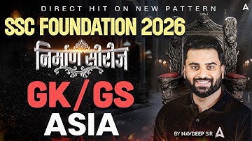 GK GS ⁠Asia For SSC Foundation 2026 | SSC Exams GK GS Classes 2026 |By Navdeep Sir
