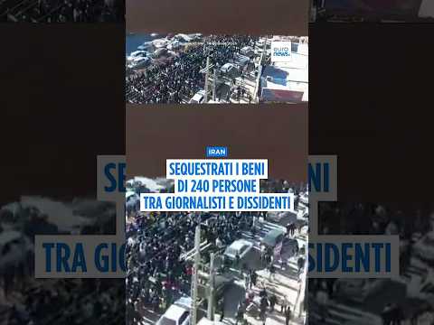 Video L'Iran confisca i beni di 240 tra dissidenti e giornalisti, oltre seimila arresti