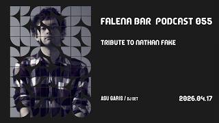 Falena Bar | Podcast 055 Dj set Asu Garis | Tribute to Nathan Fake | 2026.04.17