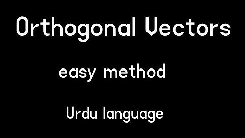 Orthogonal Vectors|easy method|Math_skills|Urdu language✓