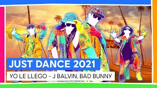 YO LE LLEGO - J BALVIN, BAD BUNNY | JUST DANCE 2021 [OFFICIEL]