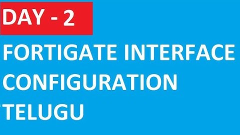 Fortigate Interface Configuration || Fortigate Course In Telugu || Day 2