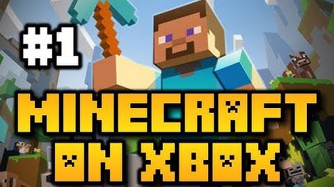 Minecraft on Xbox - Ep. 1 - Let