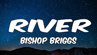 River - Bishop Briggs  Like a river, like a river, TikTok Song