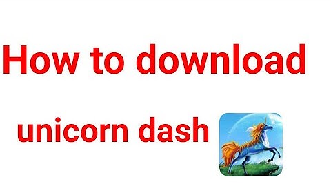 How to download unicorn dash