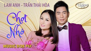 Music Box #17 | Lam Anh & Trần Thái Hòa | Chợt Nhớ