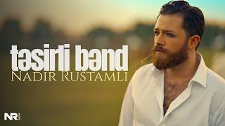 Nadir Rustamli - Təsirli Bənd (Rəsmi)